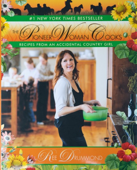 The Pioneer Woman Cooks: Recipes from an Accidental Country Girl