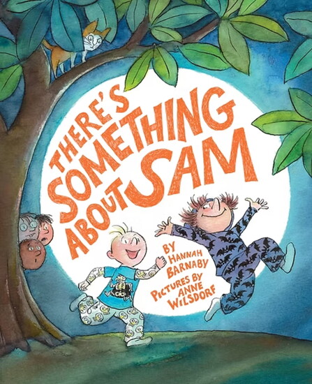 Cover of "There's Something About Sam", illustrated by Anne Wilsdorf