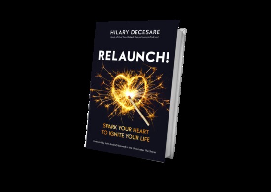 ReLaunch!: Spark Your Heart to Ignite Your Life by Hilary DeCesare