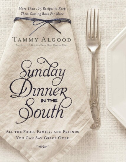 5. "Sunday Dinner in the South" Cookbook by TAMMY ALGOOD - $27.00