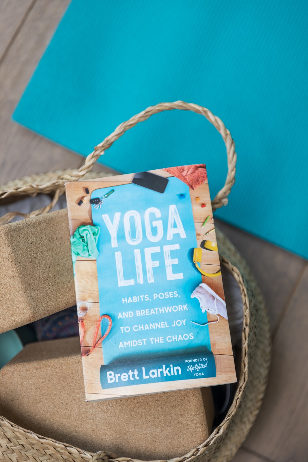 Yoga Life: Habits, Poses, and Breathwork to Channel Joy Amidst the Chaos by  Brett Larkin