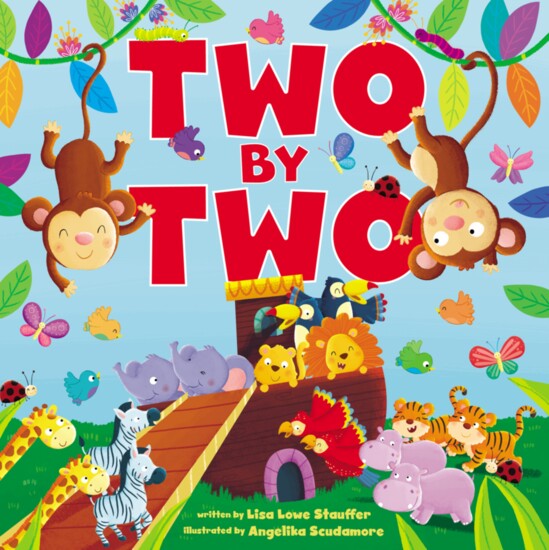 Two By Two, a rhyming board book for toddlers, by Lisa Lowe Stauffer.